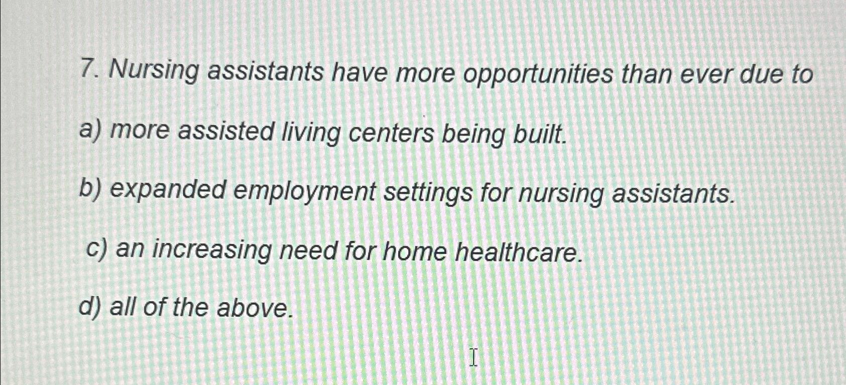 Solved Nursing Assistants Have More Opportunities Than Ever Chegg Com   Image