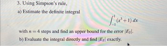 Solved a) Estimate the definite integral ∫−11(x3+1)dx with | Chegg.com