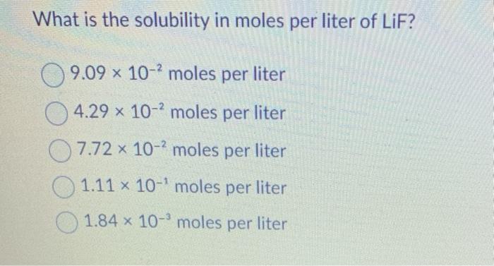 Solved What is the solubility in moles per liter of LiF? | Chegg.com