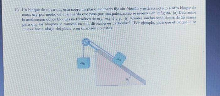 10. Un bloque de masa \( m_{A} \) está sobre un plano inclinado fijo sin fricción y está conectado a otro bloque de masa \( m