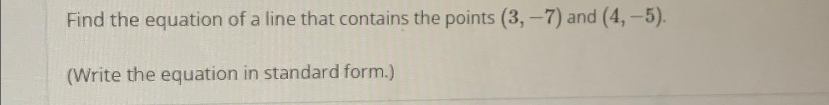 Solved Find the equation of a line that contains the points | Chegg.com