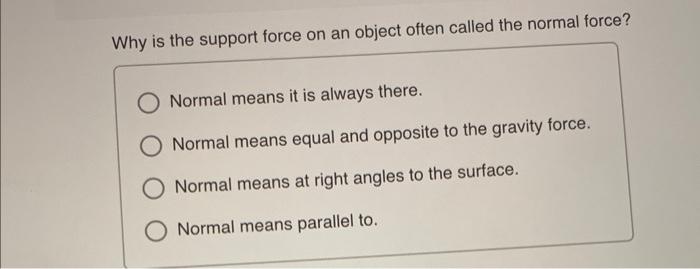 Solved Why is the support force on an object often called | Chegg.com