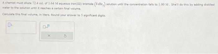 Solved A chemist must dilute 72.4 mL of 1.64M aqueous | Chegg.com