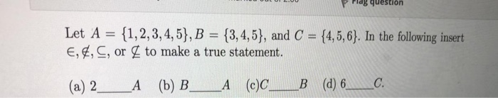 Solved Flag question Let A = {1,2,3,4,5}, B = {3,4,5), and C | Chegg.com