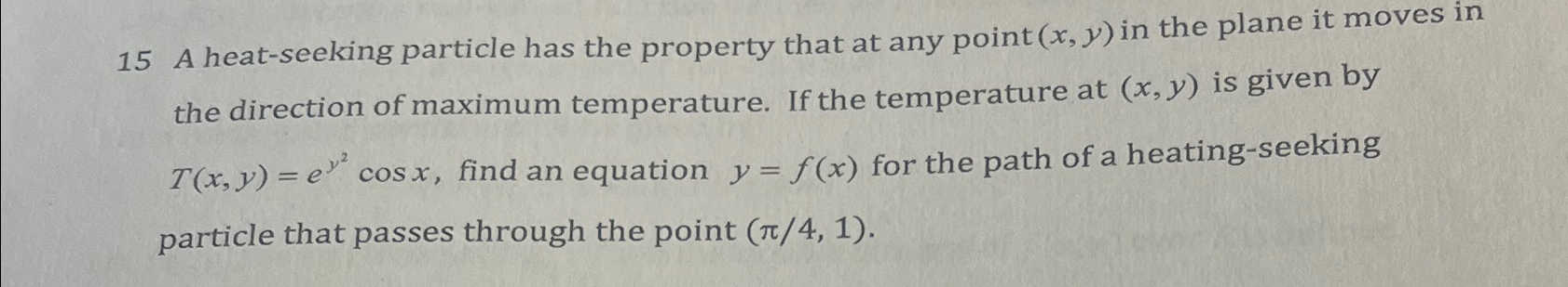 Solved 15 ﻿A heat-seeking particle has the property that at | Chegg.com