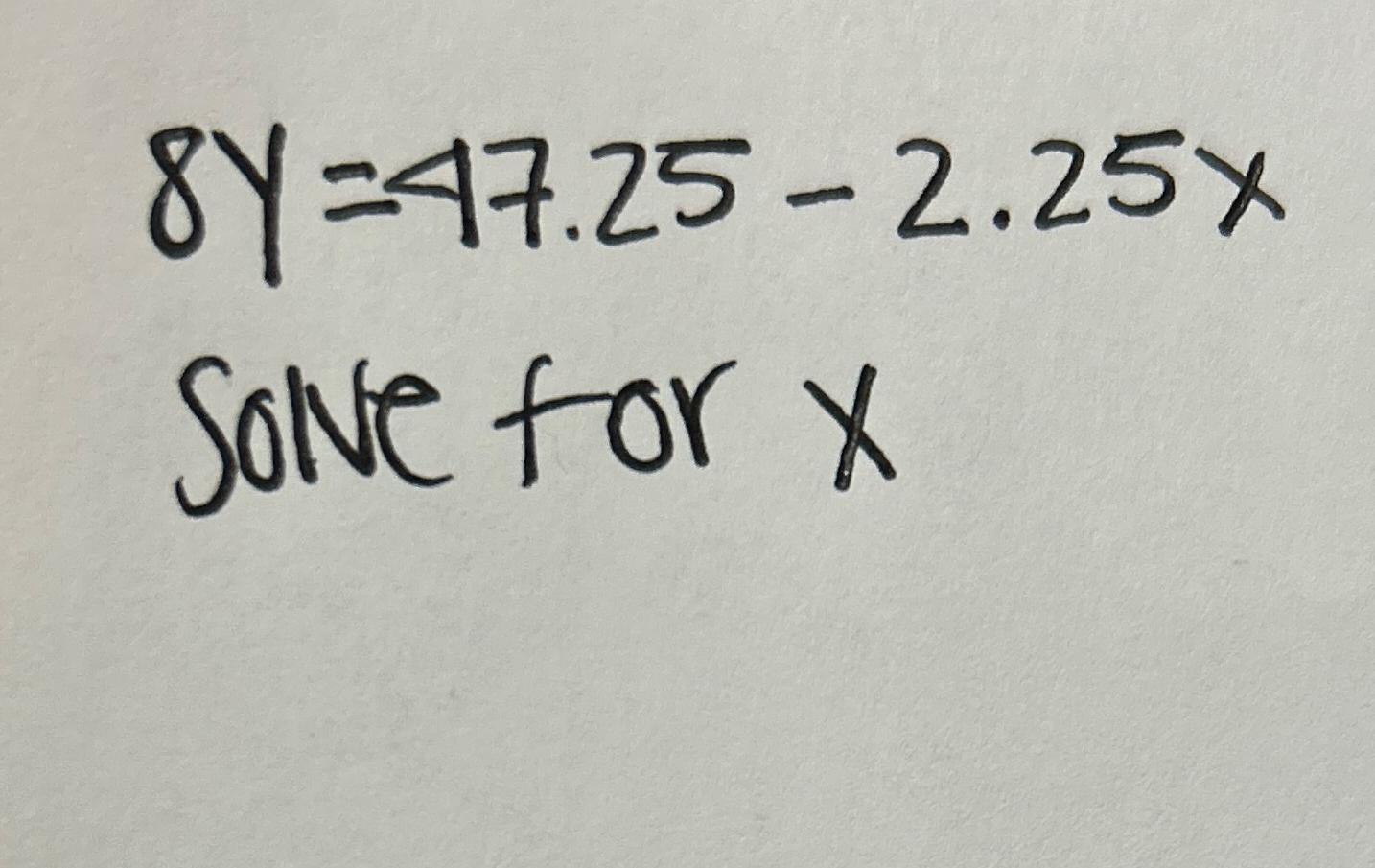 solved-8y-47-25-2-25xsolve-for-x-chegg