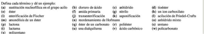 Defina cada término y dé un ejemplo: (a) sustitución nucleofílica en el grupo acilo (b) doruro de ácido (e) anhidrido (e) est