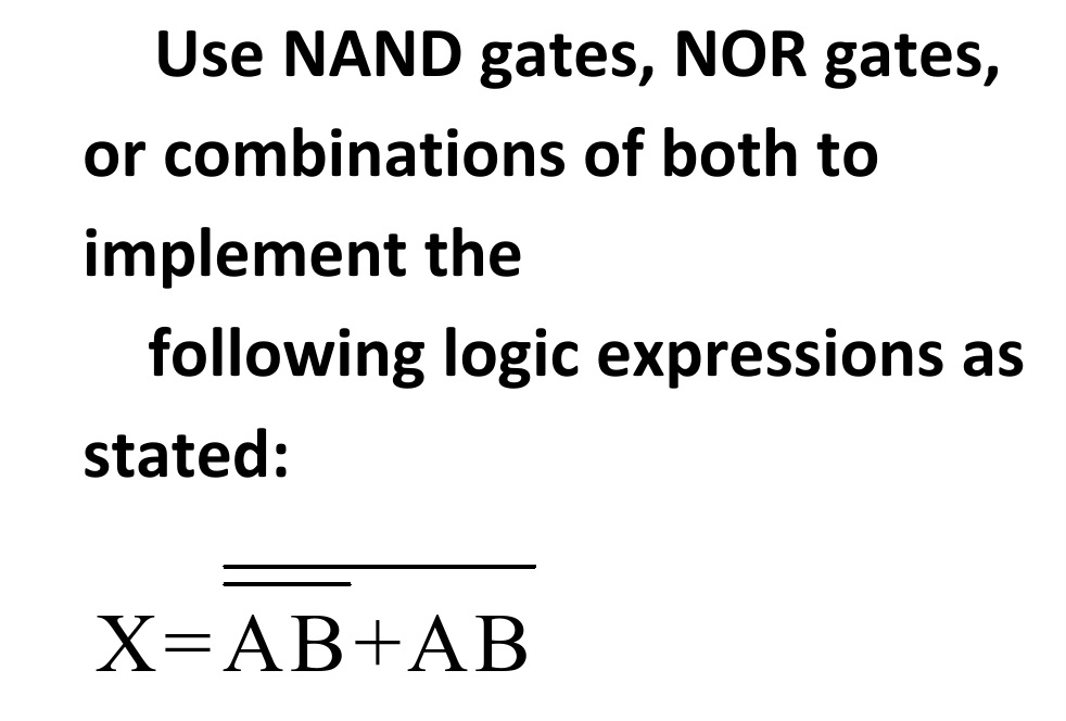 Solved Use NAND gates, NOR gates, or combinations of both to | Chegg.com