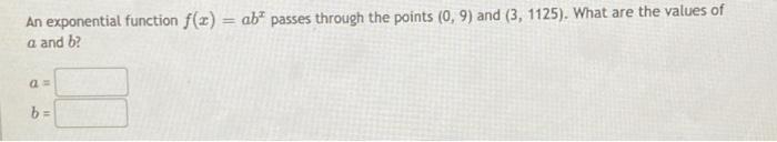 Solved An exponential function f(x) = ab' passes through the | Chegg.com