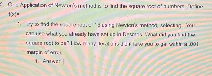 Solved 2. One Application of Newton's method is to find the | Chegg.com