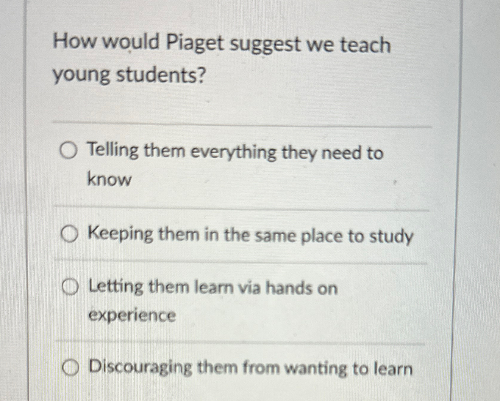 Solved How would Piaget suggest we teach young Chegg