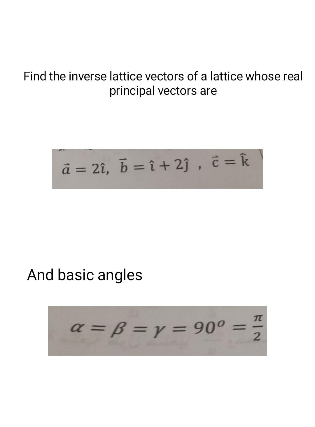 Solved Find the inverse lattice vectors of a lattice whose | Chegg.com