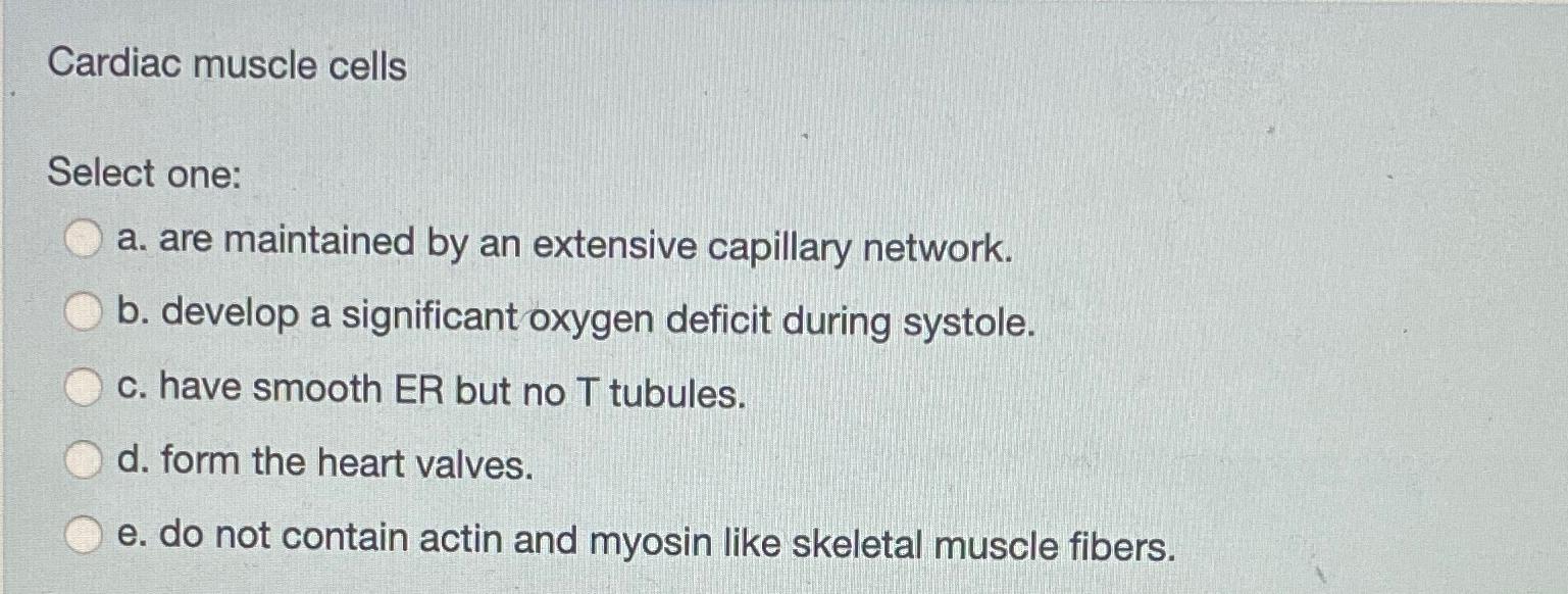 Solved Cardiac muscle cellsSelect one:a. ﻿are maintained by | Chegg.com