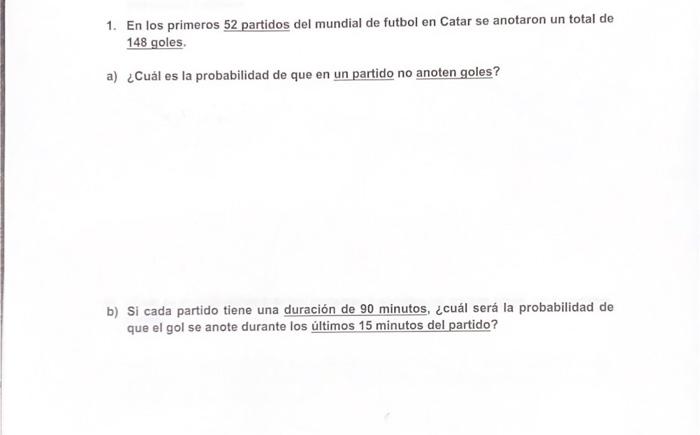 1. En los primeros \( \mathbf{5 2} \) partidos del mundial de futbol en Catar se anotaron un total de 148 goles. a) ¿Cuál es