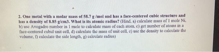 Solved 2. One metal with a molar mass of 58.7 g/mol and has | Chegg.com