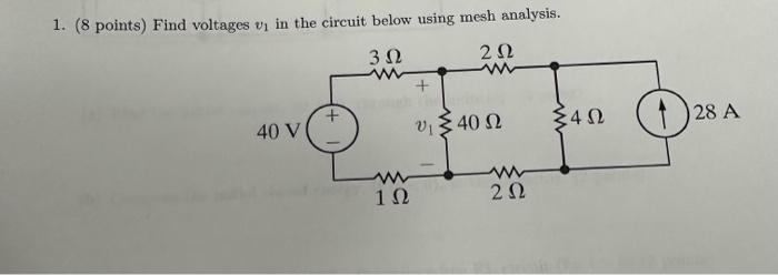 [Solved]: 1. Find voltages v in the circuit below using mes