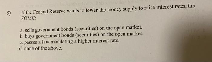 Solved 5) If the Federal Reserve wants to lower the money | Chegg.com