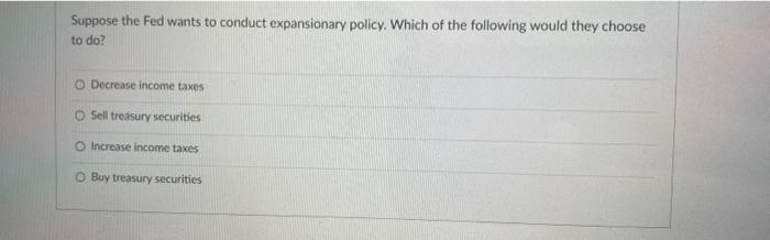 Solved Suppose the Fed wants to conduct expansionary policy. | Chegg.com
