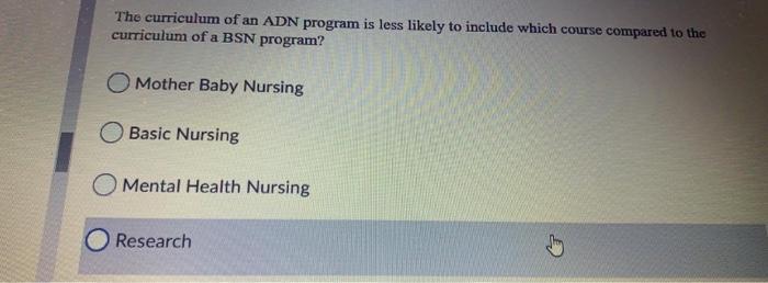 The curriculum of an ADN program is less likely to include which course compared to the curriculum of a BSN program? Mother B