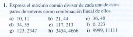 Expresa el máximo común divisor de cada uno de estos pares de enteros como combinación lineal de ellos. a) 10,11 b) 21,44 c)