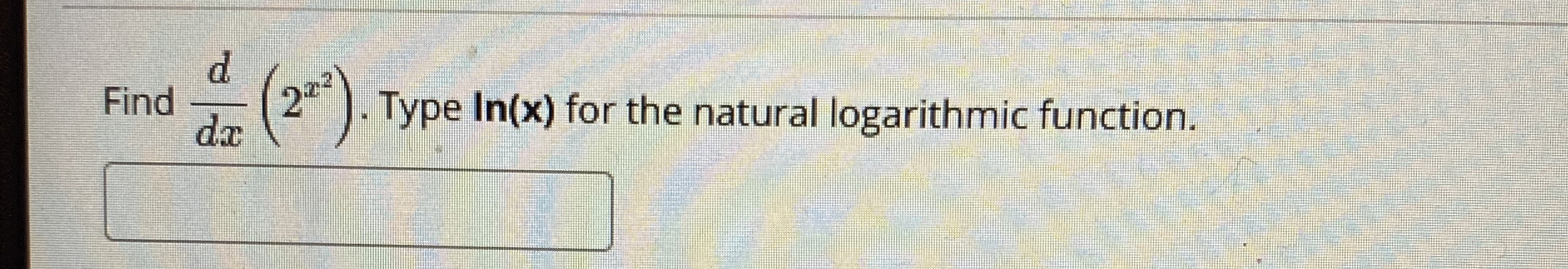 Solved Find ddx(2x2). ﻿Type ln(x) ﻿for the natural | Chegg.com