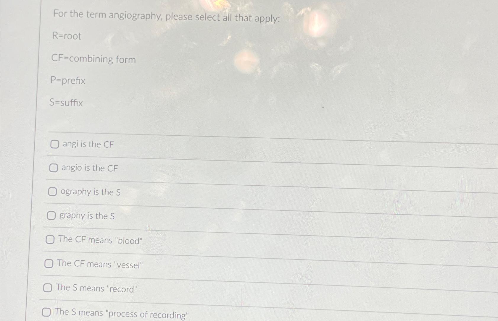 Solved For the term angiography, please select all that | Chegg.com