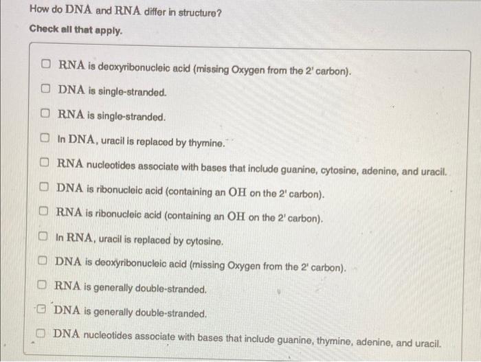 Solved How do DNA and RNA differ in structure? Check all