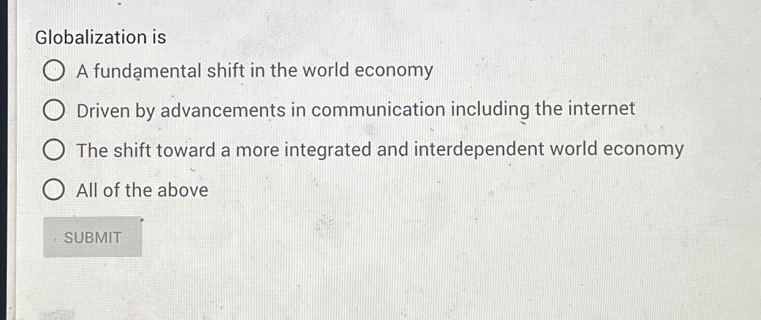 Solved Globalization isA fundamental shift in the world | Chegg.com