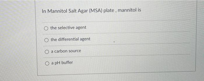 Solved In Mannitol Salt Agar (MSA) plate, mannitol is O the | Chegg.com