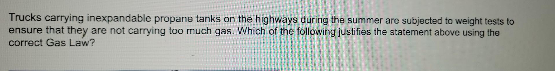 Trucks carrying inexpandable propane tanks on the | Chegg.com