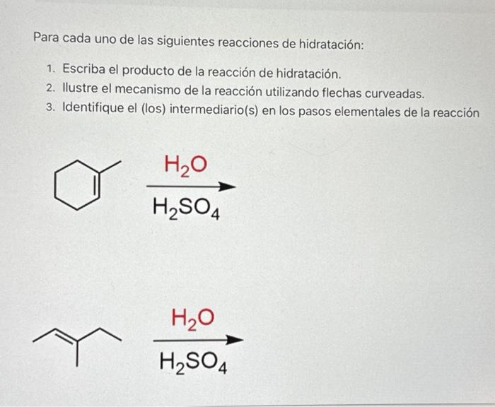 Para cada uno de las siguientes reacciones de hidratación: 1. Escriba el producto de la reacción de hidratación. 2. Ilustre e