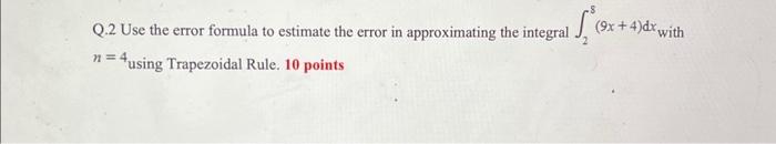 Q.2 Use the error formula to estimate the error in | Chegg.com