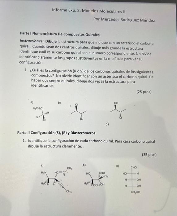 Parte I Nomenclatura De Compuestos Quirales Instrucciones: Dibuje la estructura para que indique con un asterisco el carbono