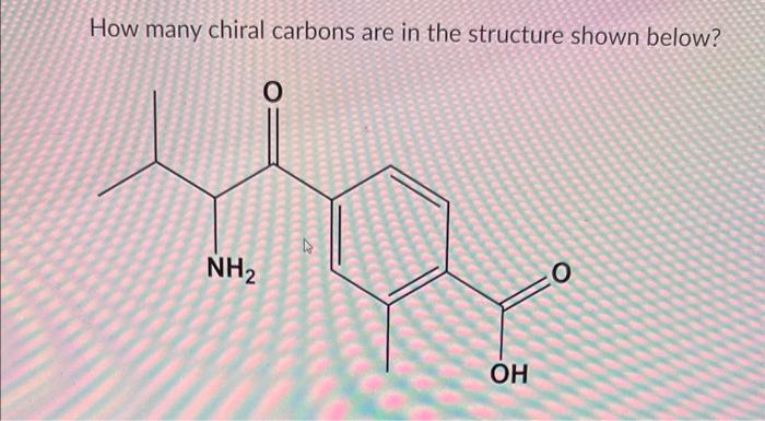 How many chiral carbons are in the structure shown below?
