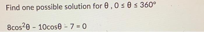 Solved Find one possible solution for θ,0≤θ≤360∘ | Chegg.com