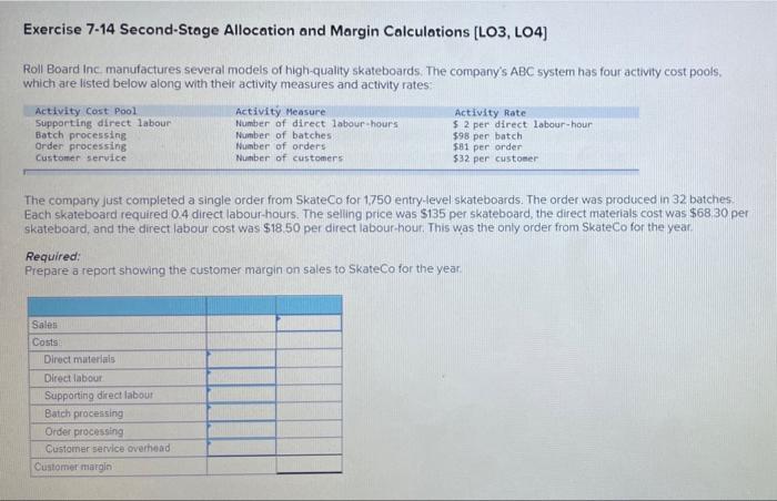 Exercise 7-14 Second-Stage Allocation and Margin Calculations (LO3, LO4)
Roll Board Inc manufactures several models of high-q