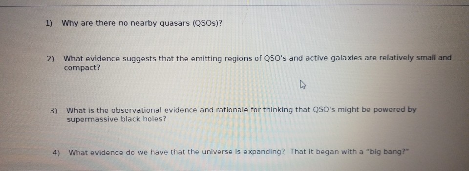 Solved 1) Why are there no nearby quasars (QSOs)? 2) What | Chegg.com