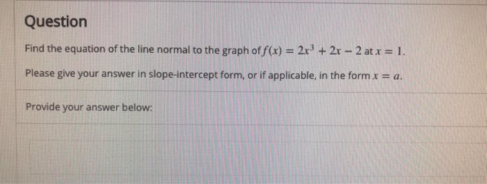 Solved Question Find the equation of the line normal to the | Chegg.com
