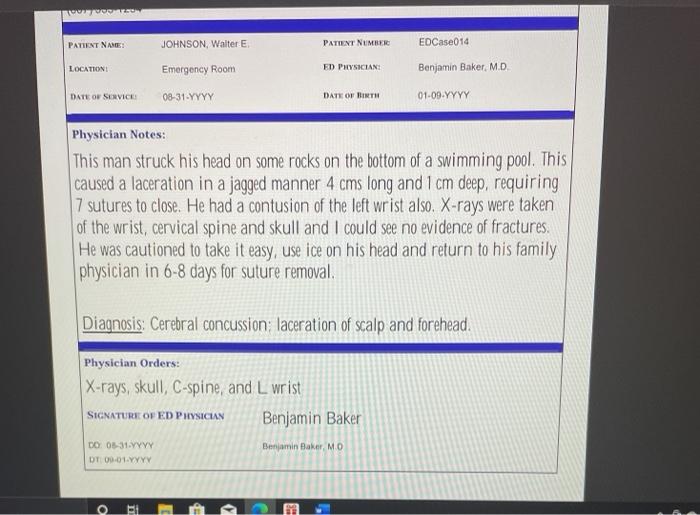 PATIENT NAE: JOHNSON, Walter E PATIENT NUMBER EDCase014 LOCATION: Emergency Room ED PHYSICIANS Benjamin Baker, MD DATE OF SER