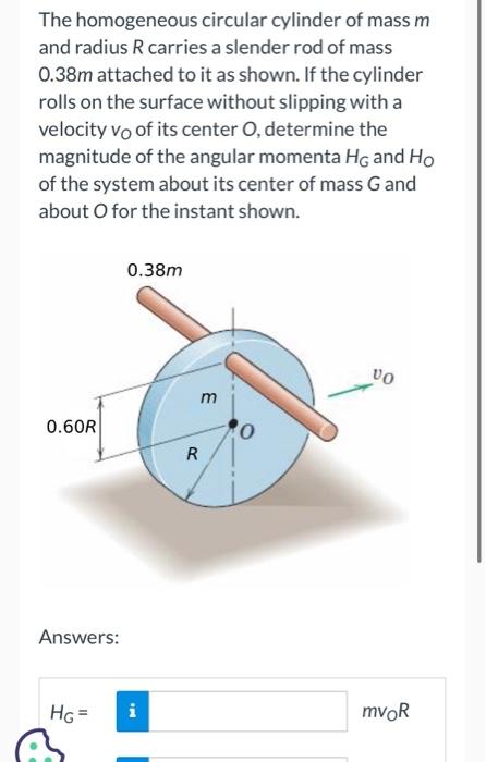 Solved The homogeneous circular cylinder of mass m and | Chegg.com