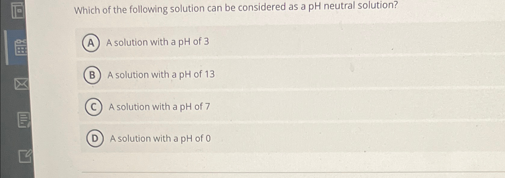 the ph of a neutral solution is multiple choice question