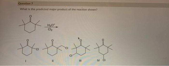 Solved Question 7 What Is The Predicted Major Product Of The