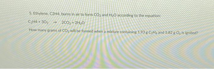 Solved 5. Ethylene C2H4 burns in air to form CO2 and H20 Chegg