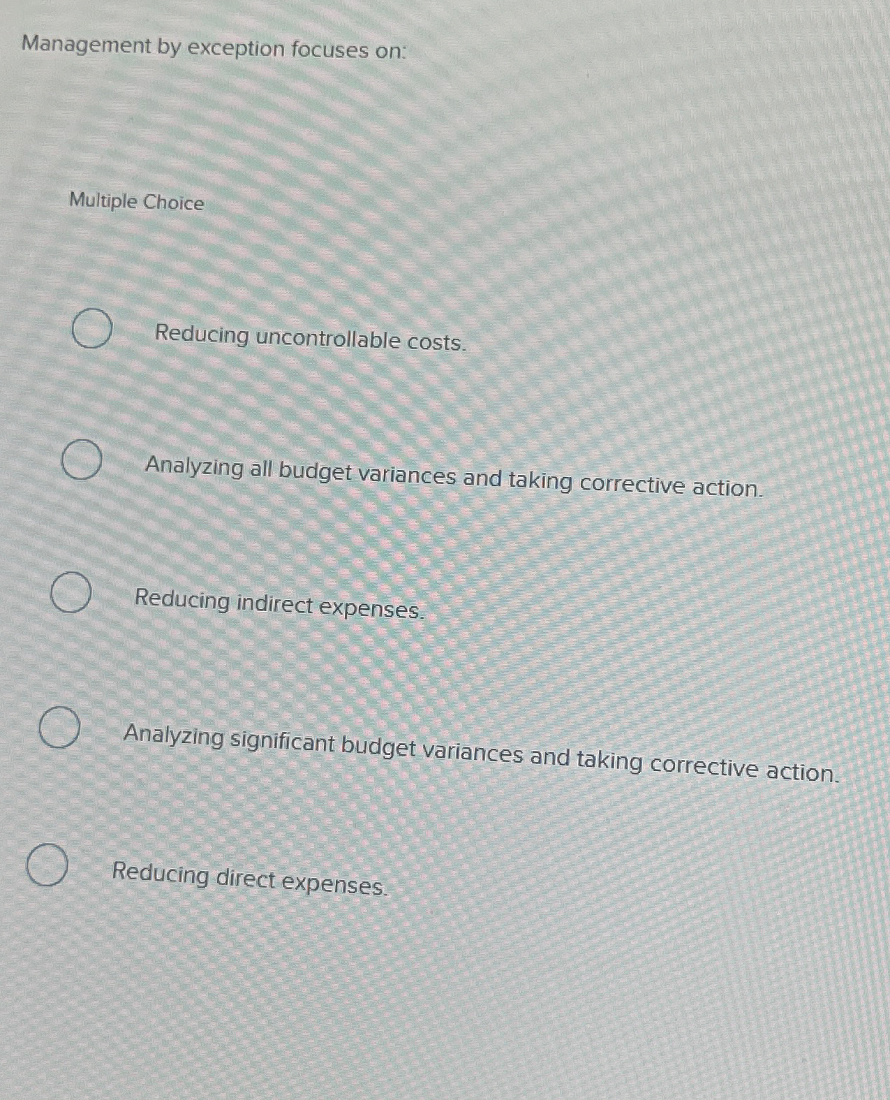 Solved Management by exception focuses on:Multiple | Chegg.com