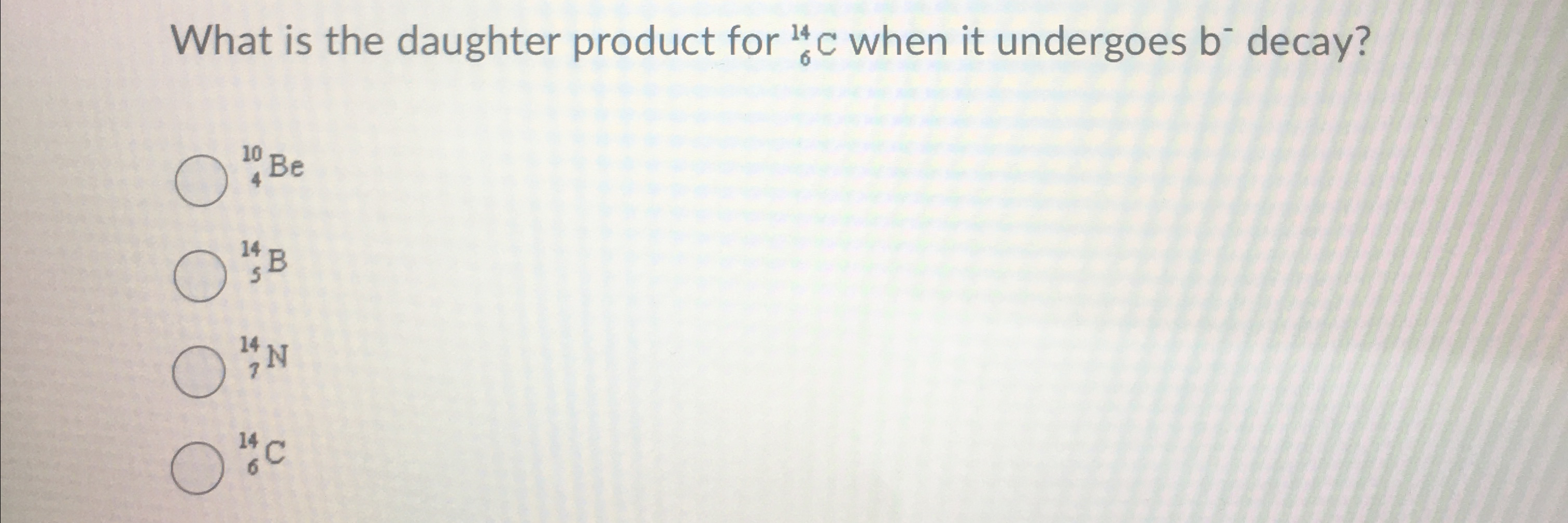 Solved What is the daughter product for ?614C ﻿when it | Chegg.com