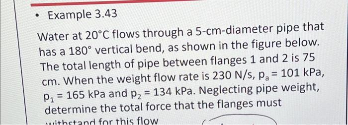 Example 3.43 Water at 20°C flows through a | Chegg.com