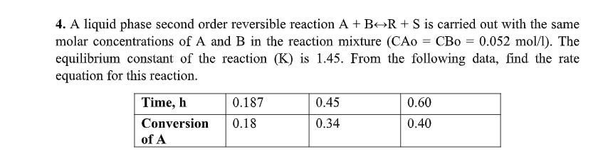 Solved 4. A liquid phase second order reversible reaction A | Chegg.com