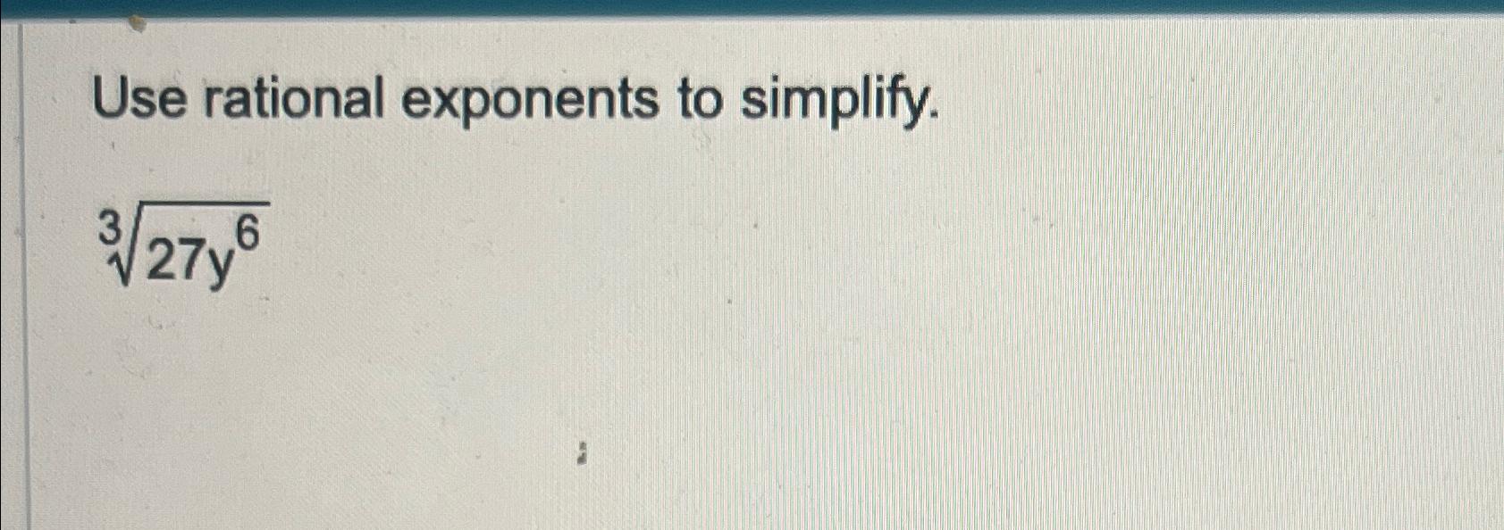 Solved Use rational exponents to simplify.27y63 | Chegg.com