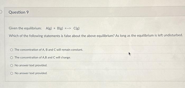 Solved Given The Equilibrium: A(g)+B(g)↔C(g) Which Of The | Chegg.com