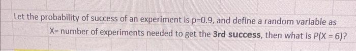 Solved Let the probability of success of an experiment is | Chegg.com